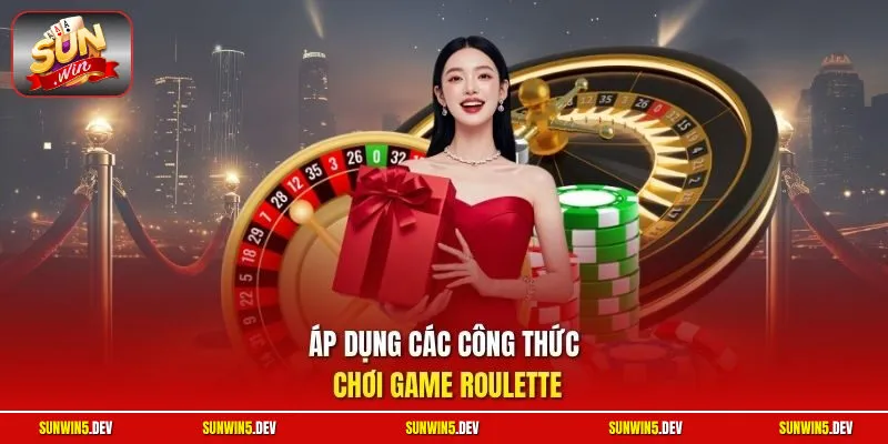 Áp dụng các công thức chơi game Roulette
