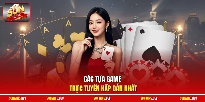 Các tựa game trực tuyến hấp dẫn nhất