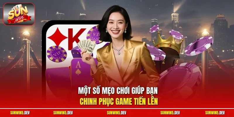 Một số mẹo chơi giúp bạn chinh phục game Tiến Lên